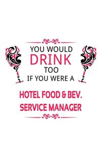 You Would Drink Too If You Were A Hotel Food & Bev. Service Manager