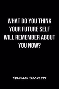 What Do You Think Your Future Self Will Remember About You Now?