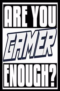 Are You Gamer Enough?