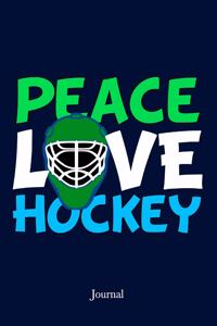 Peace Love Hockey Journal: Hockey Coach Game Notebook