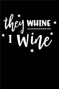 They Whine I Wine