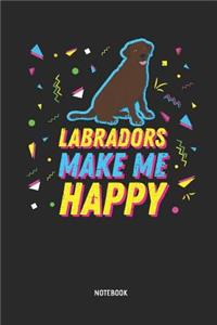 Labradors Make Me Happy Notebook