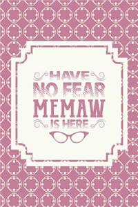 Have No Fear Memaw Is Here