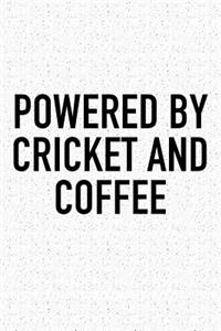 Powered by Cricket and Coffee