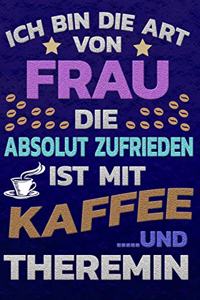 Ich bin die Art von Frau die absolut zufrieden ist mit Kaffee und Theremin