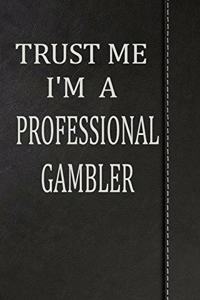 Trust Me I'm a Professional Gambler