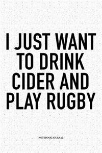 I Just Want To Drink Cider And Play Rugby