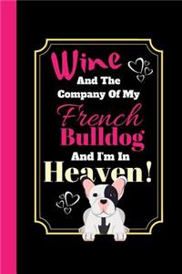 Wine And The Company Of My French Bulldog And I'm In Heaven!