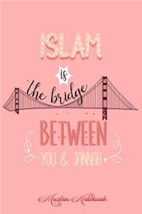 Islam is the bridge Between You & Jannah