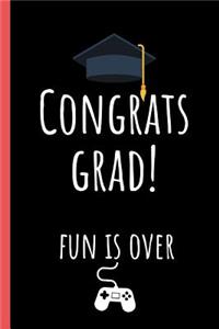 Congrats Grad! Fun is Over