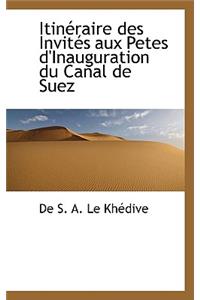 Itin Raire Des Invit?'s Aux Petes D'Inauguration Du Canal de Suez