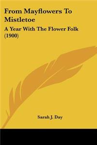 From Mayflowers To Mistletoe