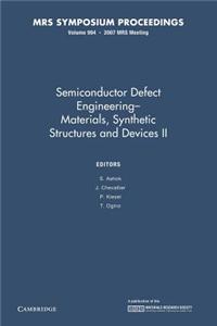 Semiconductor Defect Engineering: Volume 994: Materials, Synthetic Structures and Devices II