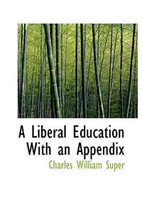 A Liberal Education with an Appendix