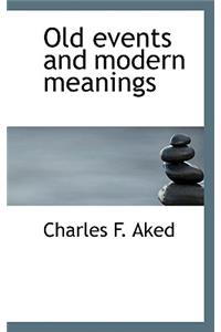 Old Events and Modern Meanings
