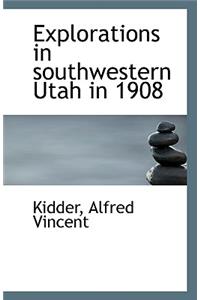 Explorations in Southwestern Utah in 1908