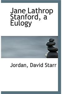 Jane Lathrop Stanford, a Eulogy