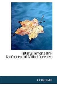 Military Memoirs Of A Confederate A Critical Narrative