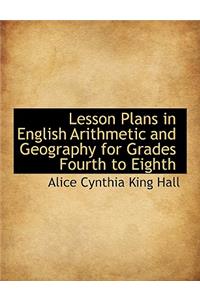 Lesson Plans in English Arithmetic and Geography for Grades Fourth to Eighth