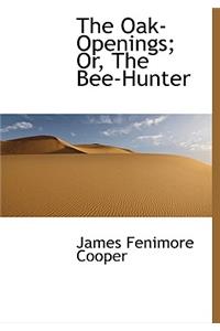 The Oak-Openings; Or, the Bee-Hunter