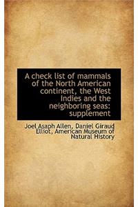 A Check List of Mammals of the North American Continent, the West Indies and the Neighboring Seas