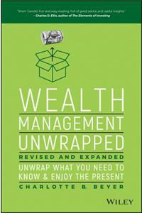 Wealth Management Unwrapped, Revised and Expanded