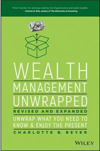 Wealth Management Unwrapped, Revised and Expanded