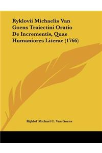 Ryklovii Michaelis Van Goens Traiectini Oratio De Incrementis, Quae Humaniores Literae (1766)