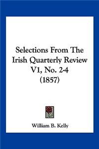 Selections From The Irish Quarterly Review V1, No. 2-4 (1857)