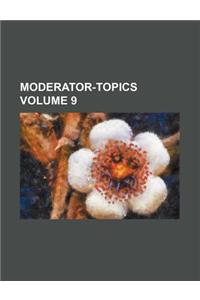 Moderator-Topics Volume 9