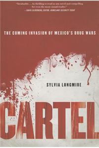 Cartel: The Coming Invasion of Mexico's Drug Wars