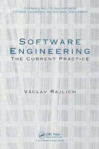 Software Engineering: The Current Practice (Chapman & Hall/CRC Innovations in Software Engineering and Software Development Series)