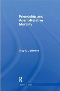 Friendship and Agent Relative Morality