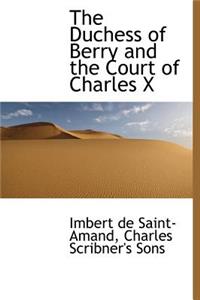 The Duchess of Berry and the Court of Charles X