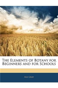 The Elements of Botany for Beginners and for Schools