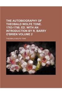 The Autobiography of Theobald Wolfe Tone. 1763-1798 Volume 2; Ed. with an Introduction by R. Barry O'Brien