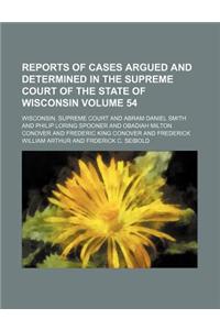Wisconsin Reports; Cases Determined in the Supreme Court of Wisconsin Volume 54