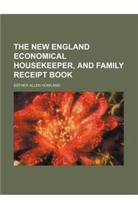 The New England Economical Housekeeper, and Family Receipt Book