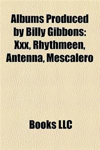 Albums Produced by Billy Gibbons