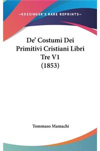 de' Costumi Dei Primitivi Cristiani Libri Tre V1 (1853)