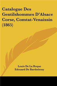 Catalogue Des Gentilshommes D'Alsace Corse, Comtat-Venaissin (1865)