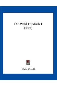 Wahl Friedrich I (1872)