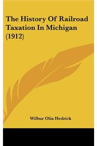 The History Of Railroad Taxation In Michigan (1912)