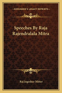 Speeches by Raja Rajendralala Mitra