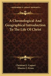 Chronological and Geographical Introduction to the Life of Christ