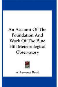An Account of the Foundation and Work of the Blue Hill Meteorological Observatory