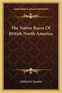 Native Races of British North America