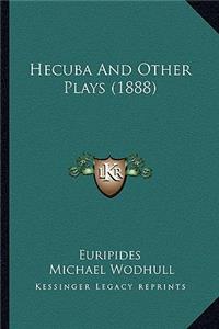 Hecuba and Other Plays (1888)