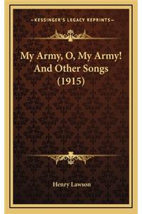 My Army, O, My Army! and Other Songs (1915)