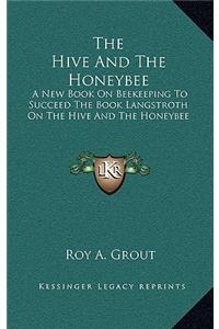 The Hive And The Honeybee